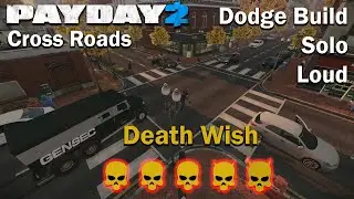 Payday 2 - Crossroads - (SOLO - LOUD) - Death Wish - Dodge Build