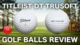 NEW TITLEIST DT TRUSOFT GOLF BALL REVIEW & TEST