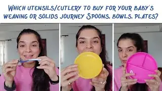 Which utensils/cutlery to buy for your baby's weaning or solids journey | Spoons, bowls, plates?