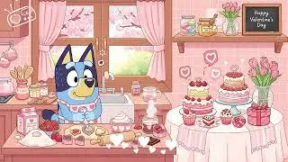 Bluey’s Sweet Valentine Bakery 🍰 Cozy Lofi Beats to Relax, Study & Heal