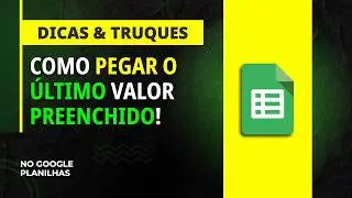 Saiba como Pegar o &Uacute;ltimo Valor Preenchido no Google Planilhas (F&oacute;rmula Simples!)