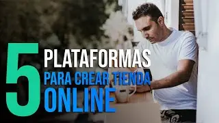 5 Plataformas para crear tu Tienda Online (eCommerce) en 2022