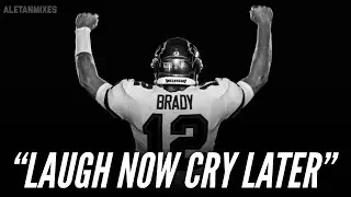 Tom Brady Mix // &ldquo;Laugh Now Cry Later&rdquo; [SUPERBOWL LV CHAMPION + MVP]