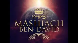 Messiah ben David: The Coming King Pt7