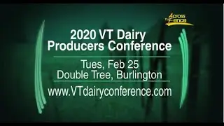 02/13/20 A Preview of the 2020 VT Dairy Producers' Conference on 'Across The Fence'