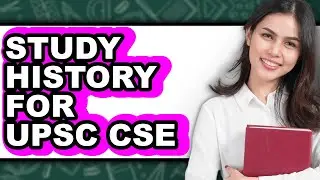 How to Study History for UPSC CSE - Easy Guide
