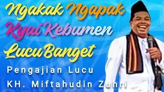 Kyai Kebumen Lucu Banget, KH. Miftahudin Zuhri Terbaru, Ngaji Ngapak Dijamin Ngakak