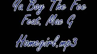 Ya Boy The Fee Feat. Mac G - Homegirl