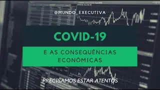 COVID-19 E AS CONSEQU&Ecirc;NCIAS ECON&Ocirc;MICAS por Michelle Castro