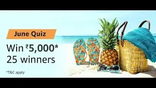 (10 Jun - 30 Jun) Amazon June Quiz Answers | Win Rs 5000 | 25 Winners