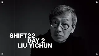 SHIFT2022 Day 2 - Liu Yichun , Atelier Deshaus