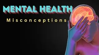  Mental Health Misconceptions|Stop the Stigma| 4 Misconception s| 4 Truth