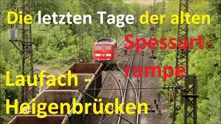 Die letzten Tage der alten Spessartrampe Laufach - Heigenbr&uuml;cken - Alex E