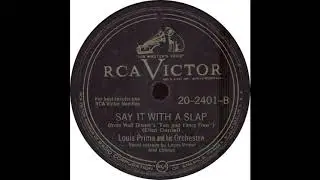 RCA Victor 20 2401 B - Say It With A Slap - Louis Prima and his Orchestra