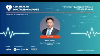 State of Health Innovation in Hong Kong & Asia - Opening Remarks - Andy Wong