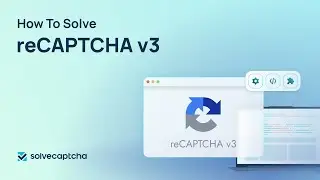 Python reCAPTCHA v3 Solver: How to Bypass Google reCAPTCHA v3 Automatically
