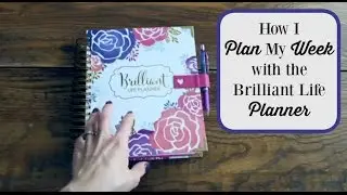 How I Plan My Week With the Brilliant Life Planner