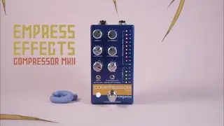Adventures in Sound - Empress Compressor MKII