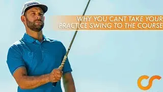 WHY YOU CAN'T TAKE YOUR PRACTICE SWING TO THE GOLF COURSE