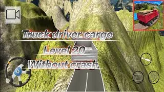 Truck driver cargo level 20 without crash truck driver cargo.