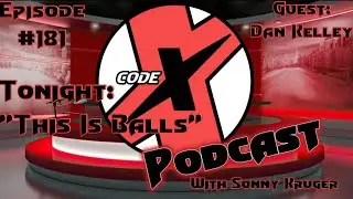 The Code-X Podcast Episode 181: This Is Balls