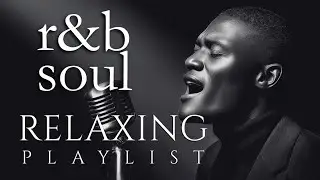 【R&B Soul】Relaxing Chill Grooves &ndash; Deep Vocals & Mellow Vibes