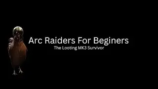 Arc Raiders For Noobs - The Looting MK3 (Survivor)