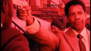 Trill Mercy- Pump Fake N