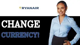 How To Change The Currency On Ryanair (2025)