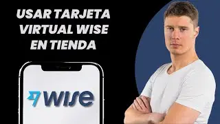 C&oacute;mo utilizar la tarjeta virtual Wise en tiendas (2026)