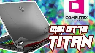 MSI GT76 Titan - самый быстрый ноутбук?