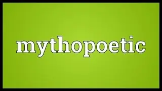 Mythopoetic Meaning