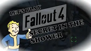 Let's Play/Gameplay Fallout 4 - #5 Secret in the shower