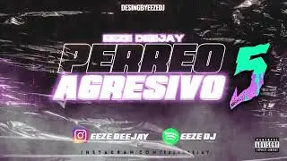 PERREO AGRESIVO 5 - EEZE DJ
