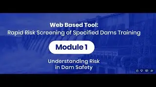 1. Web Based RRSSD Training by NDSA - Module 1: Understanding Risk in Dam Safety