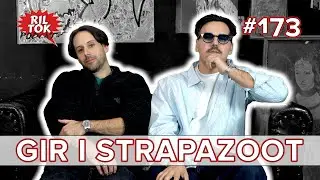 Ril Tok Podcast #173 - GIR I STRAPAZOOT