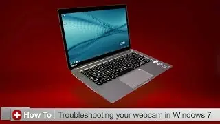 Toshiba How-To: Troubleshooting your webcam with Windows 7
