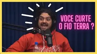 VOCE CURTE O FIO TERRA ???