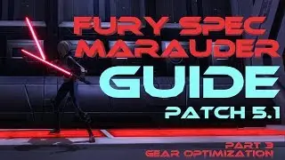 Fury Marauder Guide part 3 - gear optimization  - patch 5.10 - swtor