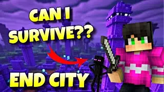 CAN I SURVIVE END CITY IN MINECRAFT?? || MINECRAFT SURVIVAL SERIES