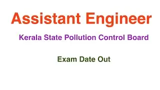 Assistant Engineer| Kerala State Pollution Control Board | Exam Date out| Big update 😍😍😍