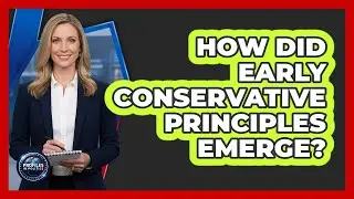 How Did Early Conservative Principles Emerge?