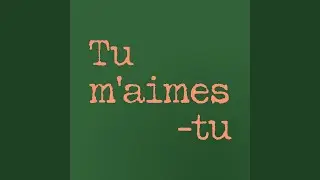 Tu m'aimes-tu