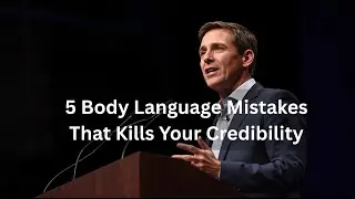 5 Body Language Mistakes That Kills Your Credibility