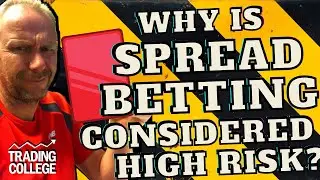 Why Is Spread Betting Considered High Risk? | Learn to Trade | Trading College UK