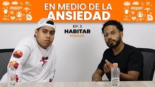 EN MEDIO DE LA ANSIEDAD | HABITAR &middot; PODCAST &middot; EP. 3