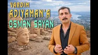 OSMAN SAYAN | VARDIM ADIYAMAN'A video klip #AdıyamanT&uuml;rk&uuml;s&uuml; #T&uuml;rk&uuml; #AnadoluM&uuml;ziği