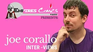 The Joe Corallo Interview - Presented by Empire's Comics Vault