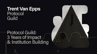 DAPPCON 2025: Protocol Guild: 3 years of impact & Institution Building - Trent Van Epps