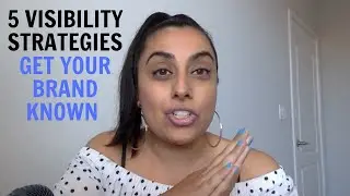5 Visibility Strategies To Get Your Brand Known